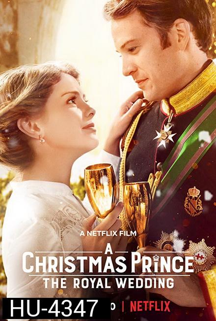 A Christmas Prince The Royal Wedding (2018) เจ้าชายคริสต์มาส  มหัศจรรย์วันวิวาห์