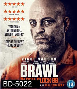 Brawl in Cell Block 99 (2017) คุกเดือด คนเหลือเดน