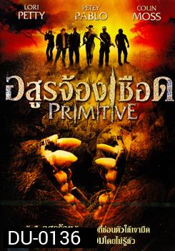 Primitive อสูรจ้องเชือด