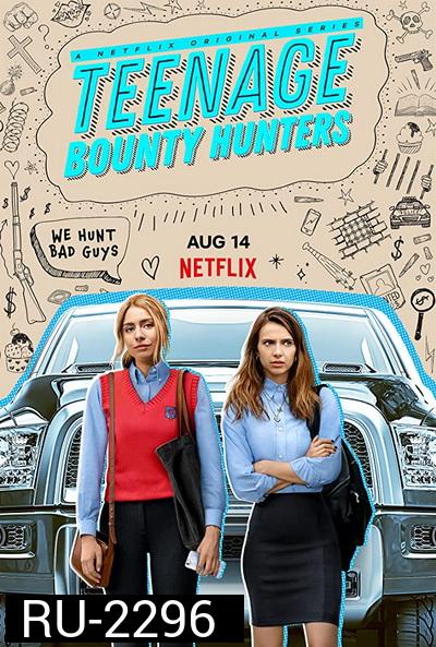 Teenage Bounty Hunters Season 1 (2020) สาวซ่าล่าค่าหัว [EP.1-10 จบ]