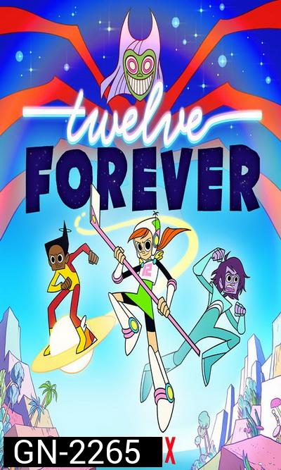 Twelve Forever  ทเวลฟ์ ฟอร์เอเวอร์  [ Ep.1-25 จบ ]