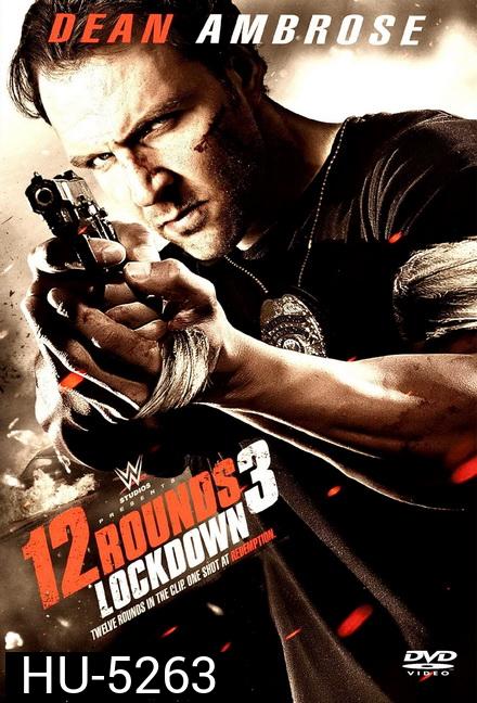 12 Rounds 3 ฝ่าวิกฤติ 12 รอบ Lockdown (2015)