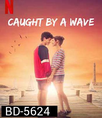 Caught by a Wave (2021) คลื่นรักฤดูร้อน