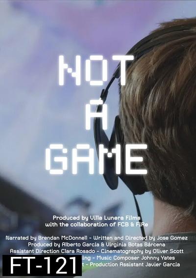 Not A Game (2020) เกมนี้ไม่ใช่เล่นๆ
