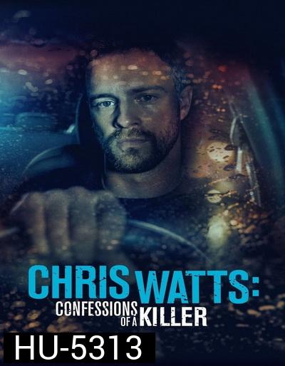 CHRIS WATTS- CONFESSIONS OF A KILLER (2020)