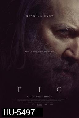 Pig (2021) หมูข้าหาย กับความหมายของชีวิต