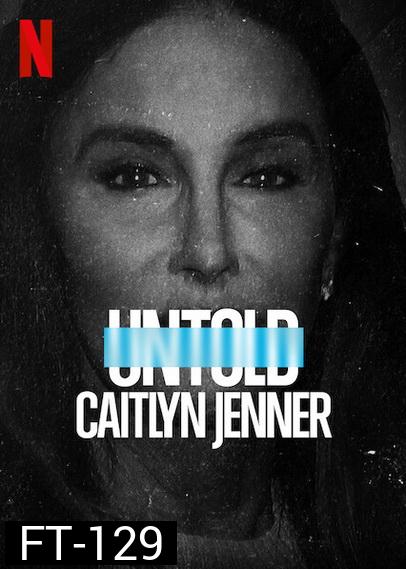 Untold - Caitlyn Jenner (2021) เคทลิน เจนเนอร์