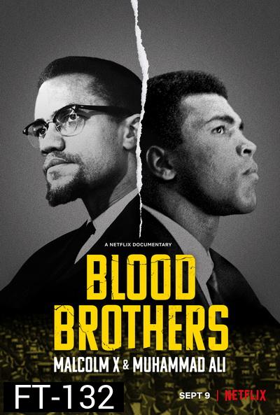 Blood Brothers - Malcolm X & Muhammad Ali (2021) พี่น้องร่วมเลือด: มัลคอล์ม เอ็กซ์ และมูฮัมหมัด อาลีลคอล์ม เอ็กซ์ และมูฮัมหมัด อาลี