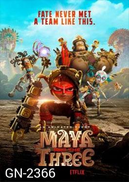 Maya and the Three มายากับ 3 นักรบ - ซีซั่น 1 [ตอนที่1- 9 ]