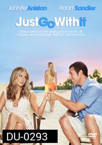 JUST GO WITH IT แกล้งแต่งไม่แกล้งรัก
