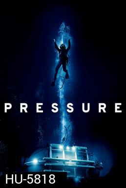 Pressure (2015) ลึกสุดขอบนรก