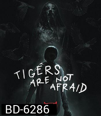 Tigers Are Not Afraid (2017) พรจากโลกมืด