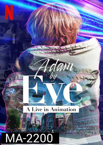 Adam by Eve: A Live in Animation (2022)