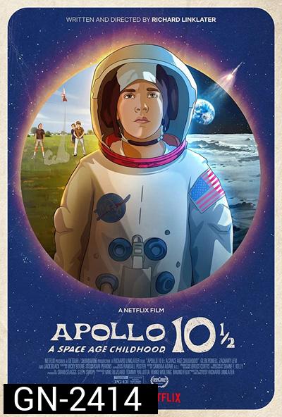 Apollo 10 1/2 : A Space Age Childhood อะพอลโล 10 1 2: วัยเด็กยุคอวกาศ (2022)