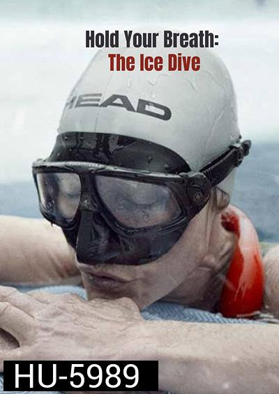 Hold Your Breath The Ice Dive (2022) กลั้นหายใจใต้น้ำแข็ง