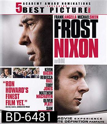 Frost/Nixon (2008) ฟรอสท์/นิกสัน เปิดปูมคดีสะท้านโลก