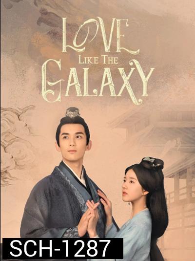 Love Like The Galaxy (2022) ดาราจักรรักลำนำใจ (ตอนที่ 1-12/27 ยังไม่จบ)