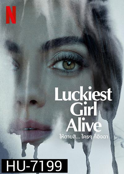 Luckiest Girl Alive (2022) ให้ตายสิ... ใครๆ ก็อิจฉา