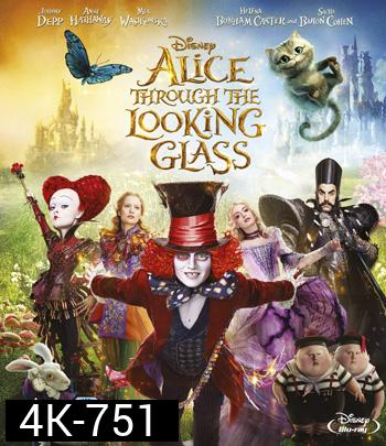 4K - Alice Through The Looking Glass (2016) อลิซ ผจญมหัศจรรย์เมืองกระจก - แผ่นหนัง 4K UHD