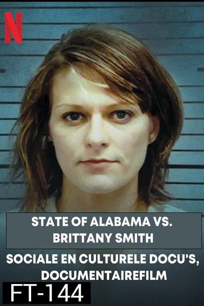 State of Alabama vs. Brittany Smith (2022) แอละแบมากับบริทต์นี่ สมิท: การล่วงละเมิดทางเพศกับการป้องกันตัว