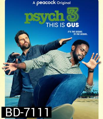 Psych 3 This Is Gus  (2021) ไซก์ แก๊งสืบจิตป่วน 3