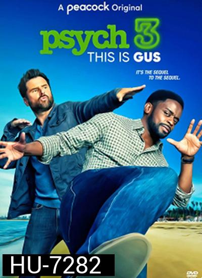 Psych 3 This Is Gus (2021) ไซก์ แก๊งสืบจิตป่วน 3