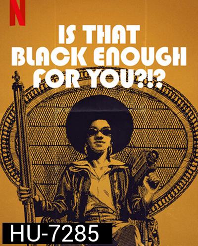 Is That Black Enough for You! (2022) แบบนี้ดำพอไหม