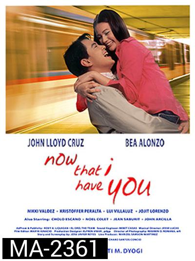 Now That I Have You (2004) เมื่อฉันมีเธอ