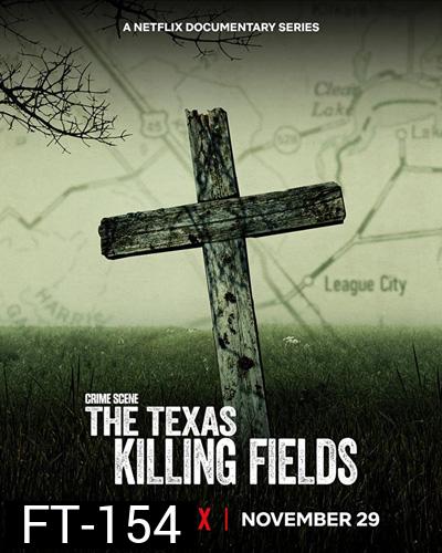 CRIME SCENE: THE TEXAS KILLING FIELDS (2022) ทุ่งสังหารแห่งเท็กซัส