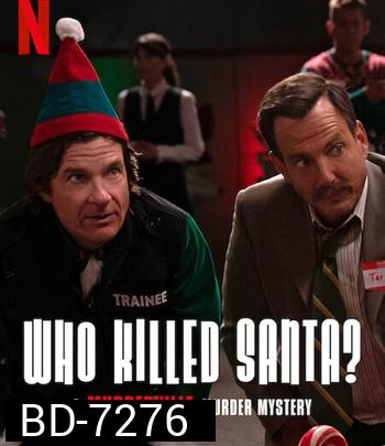 Who Killed Santa? A Murderville Murder Mystery (2022) เมืองฆาตกรรม: ใครฆ่าซานต้า