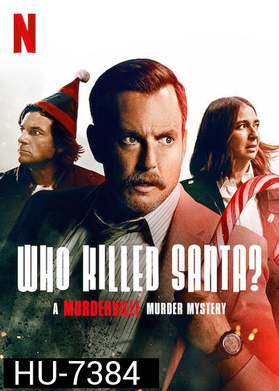 Who Killed Santa? A Murderville Murder Mystery (2022) เมืองฆาตกรรม: ใครฆ่าซานต้า