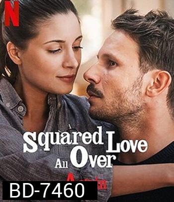 Squared Love All Over Again (2023) ความรักกำลังสอง(อีกแล้ว)