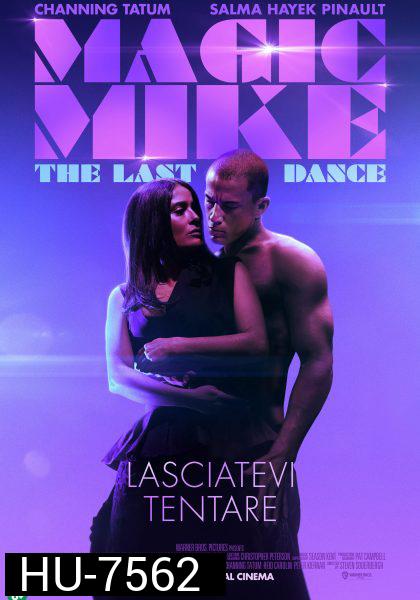 Magic Mike's Last Dance (2023) แมจิค ไมค์ เต้นจบให้จดจำ