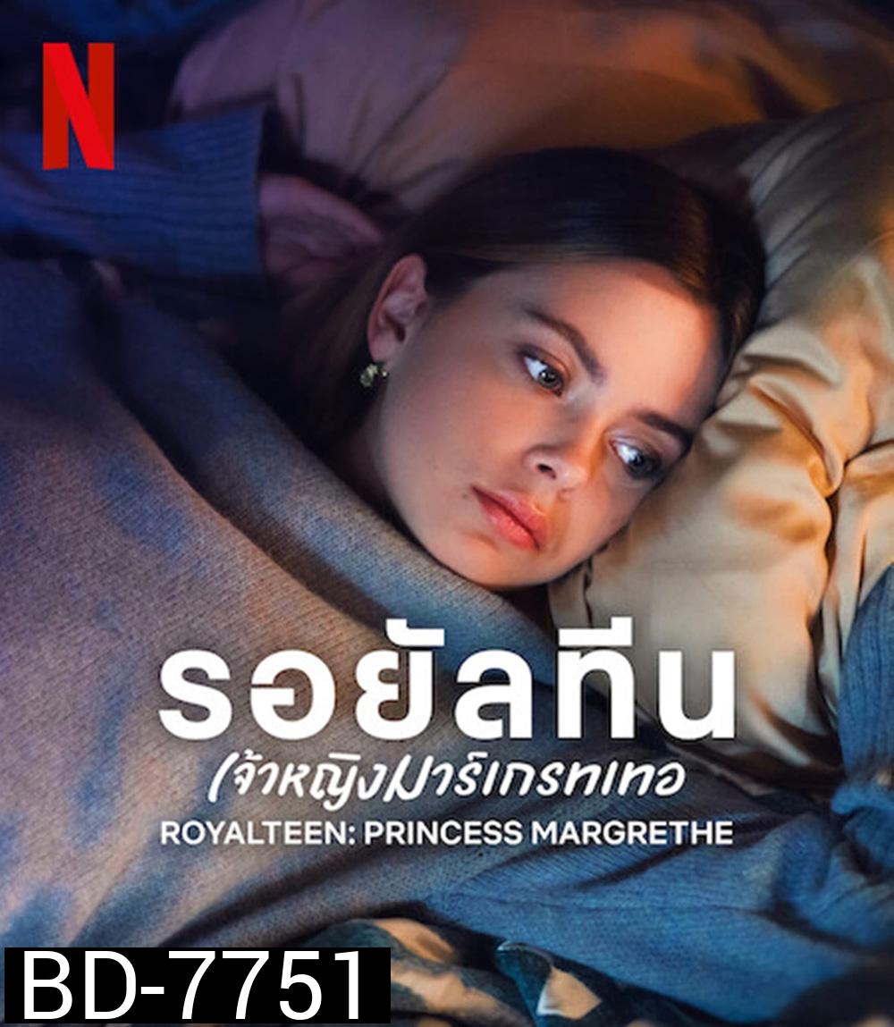 Royalteen: Princess Margrethe (2023) รอยัลทีน: เจ้าหญิงมาร์เกรทเทอ
