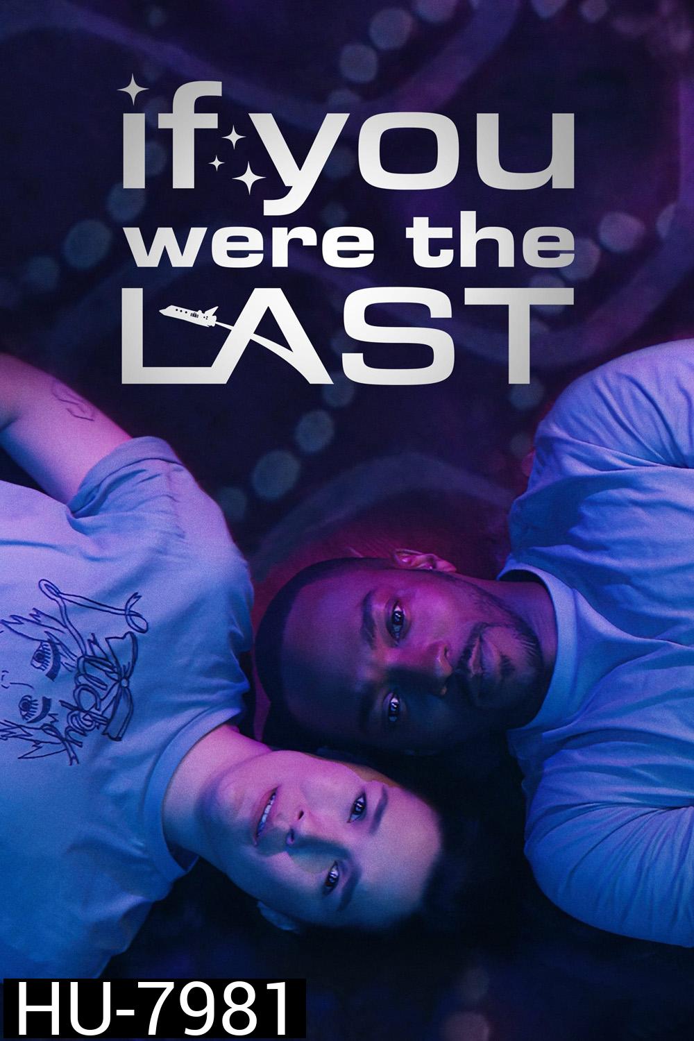 If You Were the Last {2023}