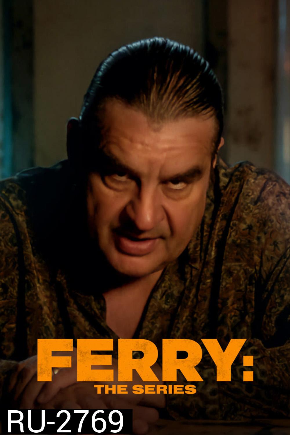 Ferry The Series Season 1 (2023) แฟร์รี่ เจ้าพ่อผงาด (เดอะ ซีรีส์) 8 ตอน