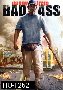 Bad Ass เก๋าโหดโคตรระห่ำ